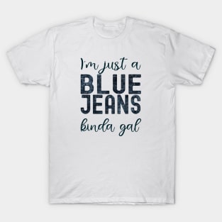 Just a Blue Jeans Kinda Gal T-Shirt